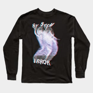 Error Message With Glitch Long Sleeve T-Shirt